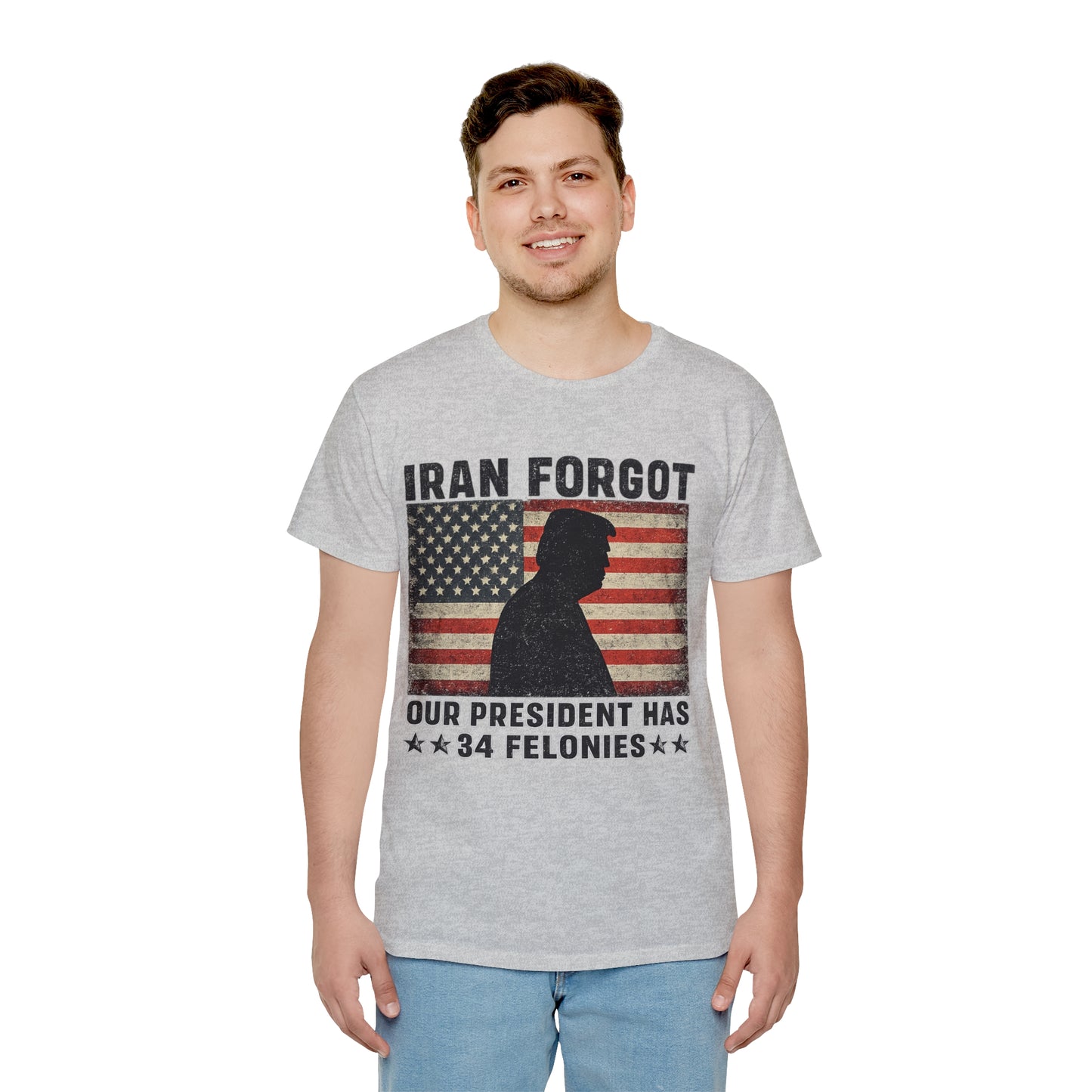 "Iran Forgot, Our President Has 34 Felonies" President Trump Fruit Of The Loom Brand T-Shirt