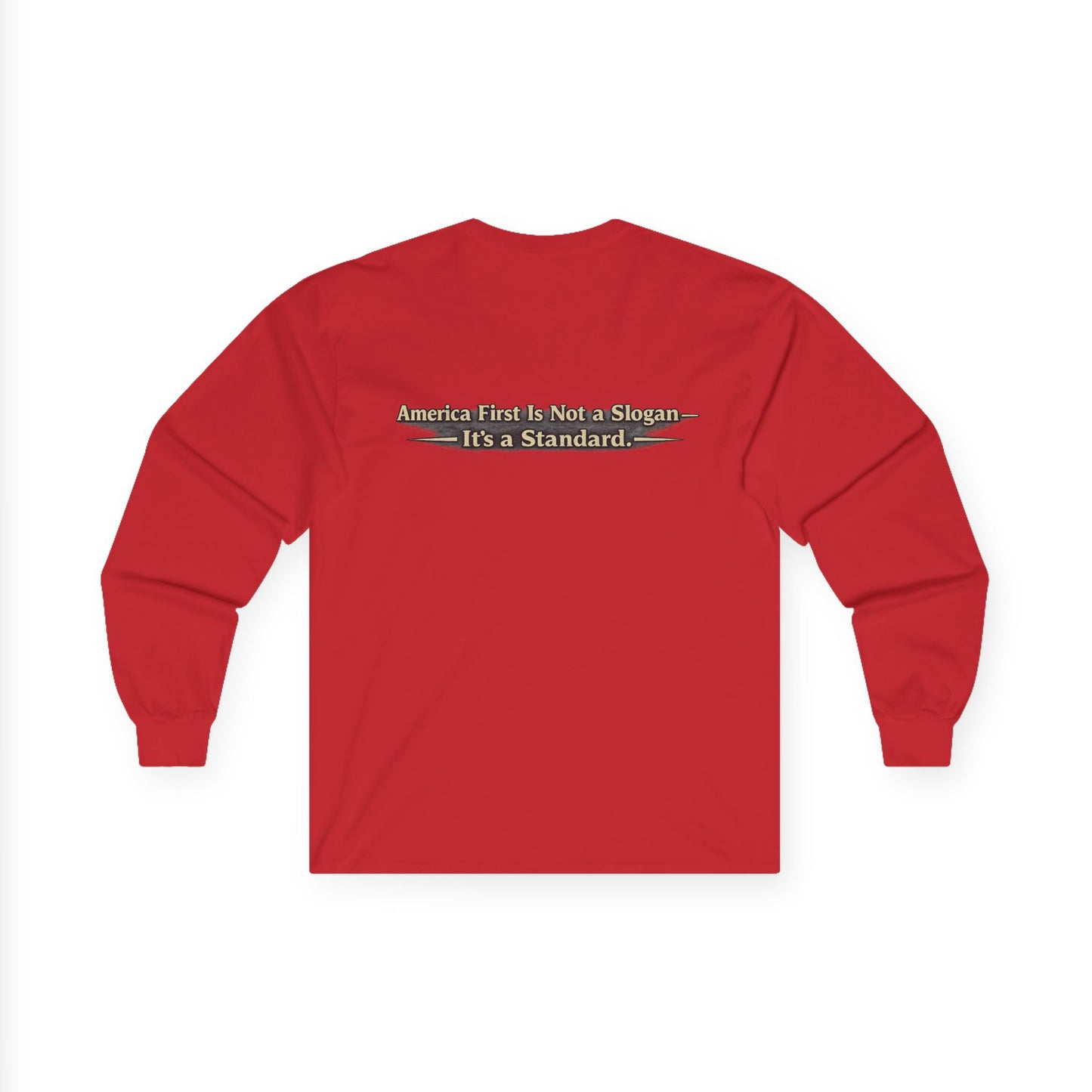 "Make America First Again" America First Is Not A Slogan - It's A Standard Long Sleeve Tee