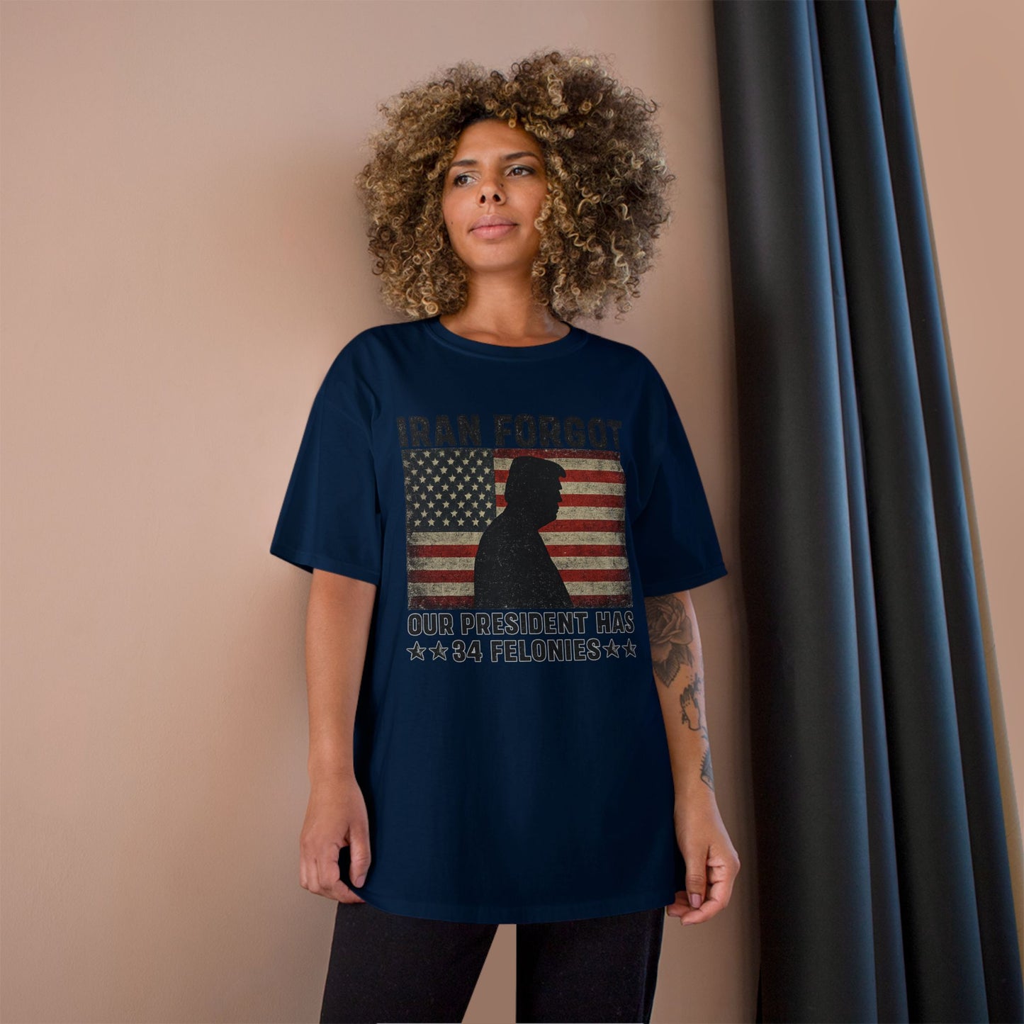 "Iran Forgot, Our President Has 34 Felonies" President Trump Champion Brand T-Shirt