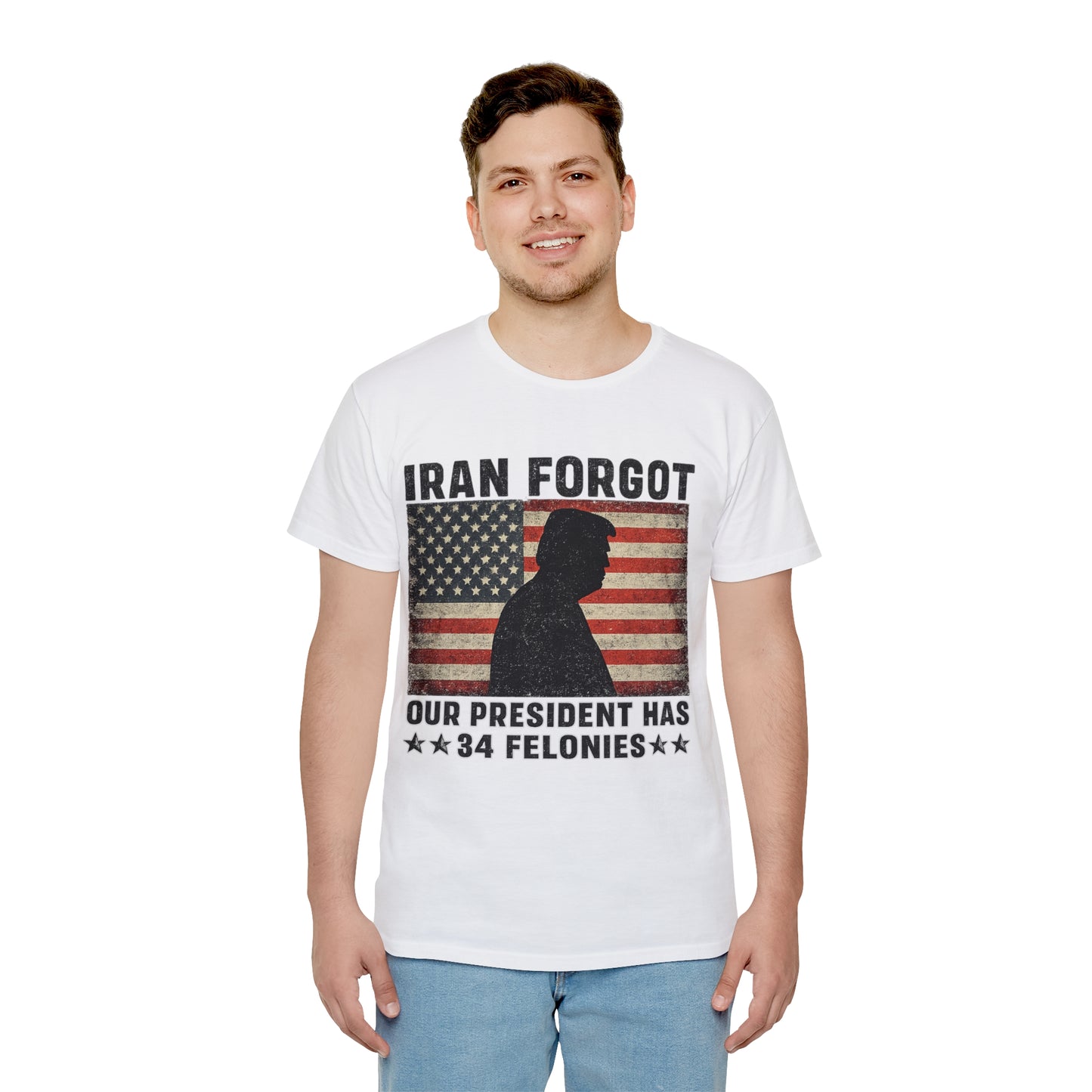 "Iran Forgot, Our President Has 34 Felonies" President Trump Fruit Of The Loom Brand T-Shirt